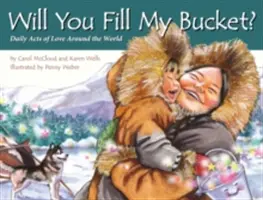 Megtöltöd a vödröm? A szeretet napi cselekedetei a világ minden tájáról - Will You Fill My Bucket?: Daily Acts of Love Around the World