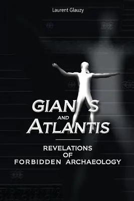 Óriások és Atlantisz: A tiltott régészet felfedezései - Giants and Atlantis: Revelations of Forbidden Archaeology