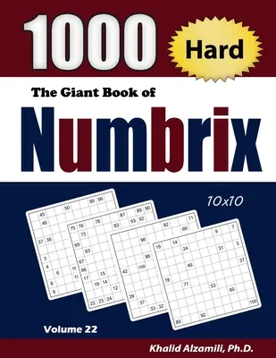 A Numbrix óriáskönyve: 1000 nehéz (10x10) rejtvény - The Giant Book of Numbrix: 1000 Hard (10x10) Puzzles