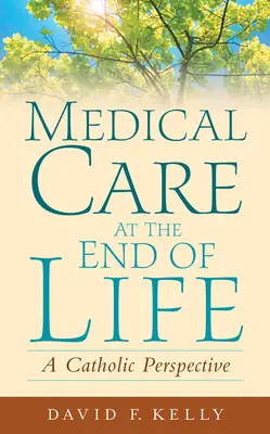 Orvosi ellátás az élet végén: Katolikus szemlélet - Medical Care at the End of Life: A Catholic Perspective