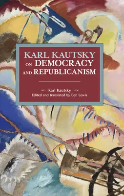 Karl Kautsky a demokráciáról és a republikanizmusról - Karl Kautsky on Democracy and Republicanism