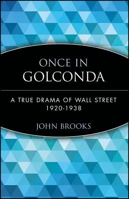 Egyszer Golcondában: A Wall Street igaz drámája 1920-1938 - Once in Golconda: A True Drama of Wall Street 1920-1938