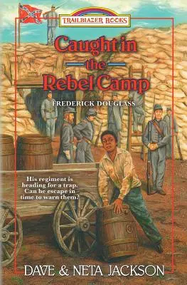 Fogságban a lázadók táborában: Frederick Douglass bemutatása - Caught in the Rebel Camp: Introducing Frederick Douglass