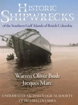 Brit Columbia déli öbölszigeteinek történelmi hajóroncsai - Historic Shipwrecks of the Southern Gulf Islands of British Columbia