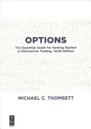 Opciók: Az alapvető útmutató a származtatott ügyletek kereskedésének megkezdéséhez, tizedik kiadás - Options: The Essential Guide for Getting Started in Derivatives Trading, Tenth Edition