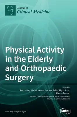 Az idősek fizikai aktivitása és az ortopédiai sebészet - Physical Activity in the Elderly and Orthopaedic Surgery