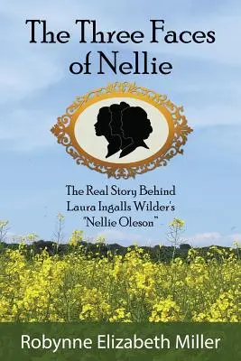 Nellie három arca: A valódi történet Laura Ingalls Wilder Nellie Olesonja mögött - The Three Faces of Nellie: The Real Story Behind Laura Ingalls Wilder's Nellie Oleson