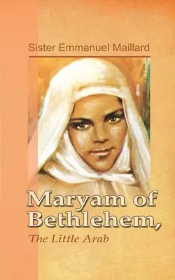 Betlehemi Mária: A kis arab - Maryam of Bethlehem: The Little Arab