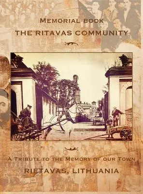 Emlékkönyv: A Ritavas közösség: Rietavas, Litvánia: Tisztelgés városunk emléke előtt (Rietavas, Litvánia) - Memorial book: The Ritavas Community: A Tribute to the Memory of our Town (Rietavas, Lithuania)