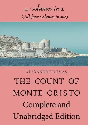 Monte Cristo grófja Teljes és rövidítetlen kiadás: 4 volume in 1 (Mind a négy kötet egyben) - The Count of Monte Cristo Complete and Unabridged Edition: 4 volumes in 1 (All four volumes in one)