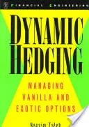 Dinamikus fedezeti ügyletek: Vanília és egzotikus opciók kezelése - Dynamic Hedging: Managing Vanilla and Exotic Options