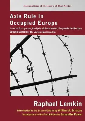 Tengelyuralom a megszállt Európában: Laws of Occupation, Analysis of Government, Proposals for Redress. Második kiadás a Lawbook Exchange, Ltd. által. - Axis Rule in Occupied Europe: Laws of Occupation, Analysis of Government, Proposals for Redress. Second Edition by the Lawbook Exchange, Ltd.