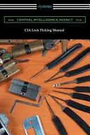 CIA Zárfeltörési kézikönyv - CIA Lock Picking Manual