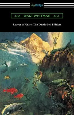 Leaves of Grass: The Death-Bed Edition (John Burroughs bevezetőjével) - Leaves of Grass: The Death-Bed Edition (with an Introduction by John Burroughs)