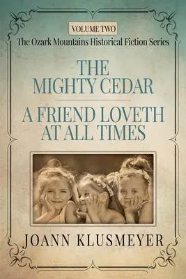 A HATALMAS CEDAR és A BARÁT MINDIG SZERET: A déli történelmi regények antológiája - THE MIGHTY CEDAR and A FRIEND LOVETH AT ALL TIMES: An Anthology of Southern Historical Fiction