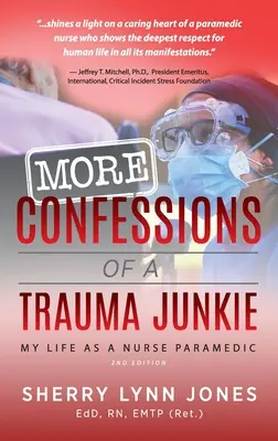 Bővebben Egy trauma drogos vallomásai: Életem ápoló mentősként, 2. kiadás. - More Confessions of a Trauma Junkie: My Life as a Nurse Paramedic, 2nd Ed.