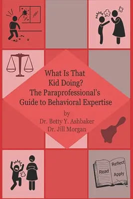 Mit csinál az a gyerek? A segédtanár útmutatója a viselkedési szakértelemhez - What is That Kid Doing? The paraprofessional's guide to behavioral expertise