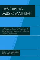 Zenei anyagok leírása: Kézikönyv a nyomtatott és rögzített zene és zenei videók forrásleírásához, negyedik kiadás - Describing Music Materials: A Manual for Resource Description of Printed and Recorded Music and Music Videos, Fourth Edition