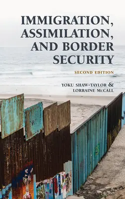 Bevándorlás, asszimiláció és határbiztonság, második kiadás - Immigration, Assimilation, and Border Security, Second Edition