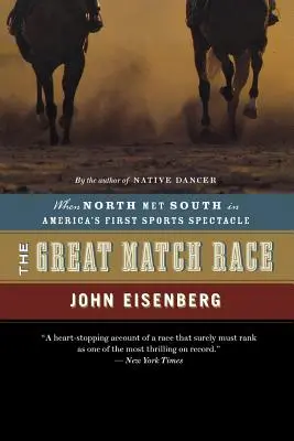 A nagy meccsverseny: Amikor Észak és Dél találkozott Amerika első sportszínházában - The Great Match Race: When North Met South in America's First Sports Spectacle