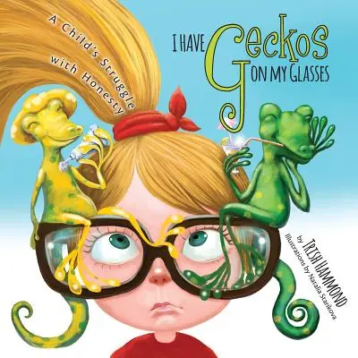 Geckók vannak a szemüvegemen: Egy gyerek küzdelme az őszinteséggel - I Have Geckos on my Glasses: A Child's Struggle with Honesty