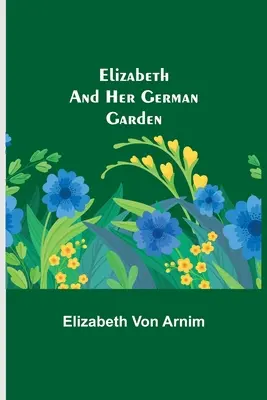 Erzsébet és az ő német kertje - Elizabeth and Her German Garden