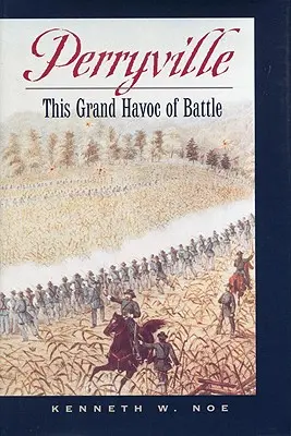 Perryville: A csata nagy pusztítása - Perryville: This Grand Havoc of Battle