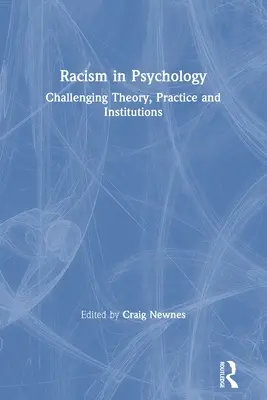 Rasszizmus a pszichológiában: Az elmélet, a gyakorlat és az intézmények megkérdőjelezése - Racism in Psychology: Challenging Theory, Practice and Institutions