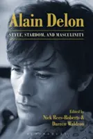 Alain Delon: Dellain Dellain: Stílus, sztárság és férfiasság - Alain Delon: Style, Stardom and Masculinity