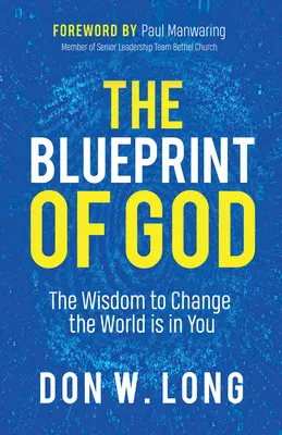 Isten tervrajza: A világ megváltoztatásának bölcsessége benned van - The Blueprint of God: The Wisdom to Change the World Is in You