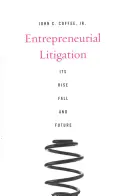 Vállalkozói pereskedés: Felemelkedése, bukása és jövője - Entrepreneurial Litigation: Its Rise, Fall, and Future