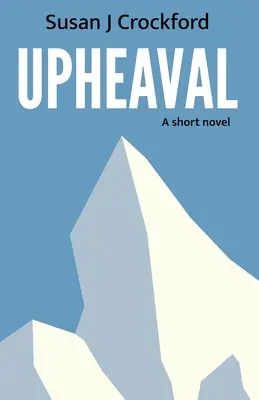 Upheaval: Egy kisregény - Upheaval: A short novel