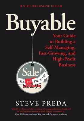 Buyable: Útmutató az önmenedzselő, gyorsan növekvő és magas nyereségű vállalkozás felépítéséhez - Buyable: Your Guide to Building a Self-Managing, Fast-Growing, and High-Profit Business