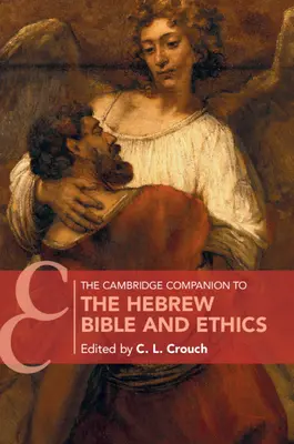 The Cambridge Companion to the Hebrew Bible and Ethics (A héber Biblia és az etika cambridge-i kísérője) - The Cambridge Companion to the Hebrew Bible and Ethics