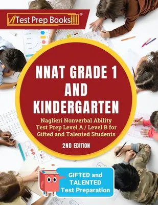 NNAT Grade 1 and Kindergarten: Naglieri Nonverbal Ability Test Prep Level A / Level B for Gifted and Talented Students [2. kiadás] - NNAT Grade 1 and Kindergarten: Naglieri Nonverbal Ability Test Prep Level A / Level B for Gifted and Talented Students [2nd Edition]