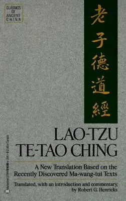 Lao-ce: Te-Tao Csing: Új fordítás a nemrég felfedezett Ma-Wang Tui szövegek alapján - Lao-Tzu: Te-Tao Ching: A New Translation Based on the Recently Discovered Ma-Wang Tui Texts