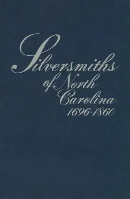 Észak-Karolina ezüstművesei, 1696-1860 - Silversmiths of North Carolina, 1696-1860