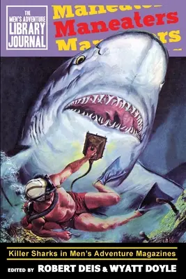 Maneaters: Gyilkos cápák a férfi kalandmagazinokban - Maneaters: Killer Sharks in Men's Adventure Magazines