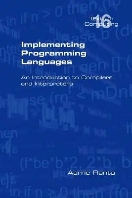 Programozási nyelvek megvalósítása. Bevezetés a fordítóprogramok és értelmezők világába - Implementing Programming Languages. an Introduction to Compilers and Interpreters