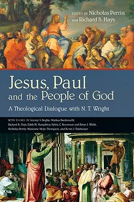 Jézus, Pál és Isten népe: Teológiai párbeszéd N. T. Wrighttal - Jesus, Paul and the People of God: A Theological Dialogue with N. T. Wright