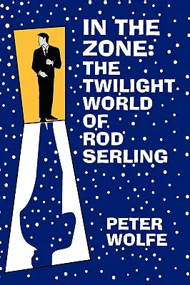 A zónában: Rod Serling alkonyati világa - In the Zone: The Twilight World of Rod Serling