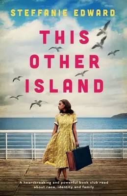 Ez a másik sziget: Egy szívszorító és erőteljes könyvklub olvasmány a fajról, az identitásról és a családról - This Other Island: A heartbreaking and powerful book club read about race, identity and family