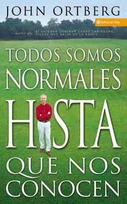 Todos Somos Normales Hasta Que Nos Conocen = Mindenki normális, amíg meg nem ismered őket. - Todos Somos Normales Hasta Que Nos Conocen = Everybody's Normal Till You Get to Know Them