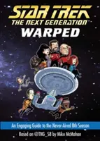 Warped: A soha nem sugárzott 8. évad lebilincselő kalauza - Warped: An Engaging Guide to the Never-Aired 8th Season