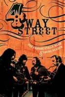 Four Way Street: A Crosby, Stills, Nash & Young olvasmánya - Four Way Street: The Crosby, Stills, Nash & Young Reader