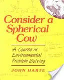 Tekintsünk egy gömbölyű tehenet: Egy tanfolyam a környezeti problémamegoldásról - Consider a Spherical Cow: A course in environmental problem solving