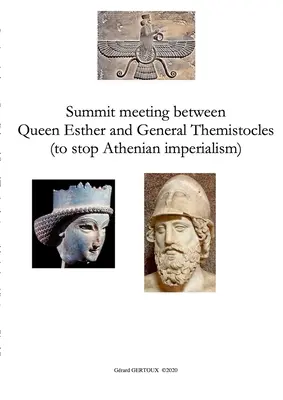 Eszter királynő és Themisztoklész tábornok csúcstalálkozója (az athéni imperializmus megállítása érdekében). - Summit meeting between Queen Esther and General Themistocles (to stop Athenian imperialism)