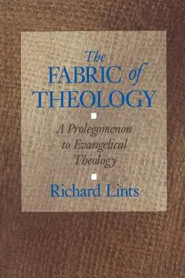 A teológia szövete: Prolegomenon az evangélikus teológiához - The Fabric of Theology: A Prolegomenon to Evangelical Theology