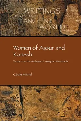 Assur és Kanesh asszonyai: Szövegek asszír kereskedők levéltárából - Women of Assur and Kanesh: Texts from the Archives of Assyrian Merchants