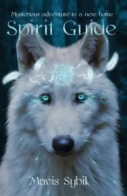 Duchovní průvodce: Tajemné dobrodružství do nového domova - Spirit Guide: Mysterious adventure to a new home